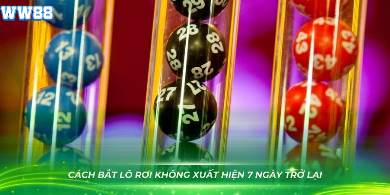 Cách bắt lô rơi không xuất hiện 7 ngày trở lại Cách bắt lô rơi không xuất hiện 7 ngày trở lại