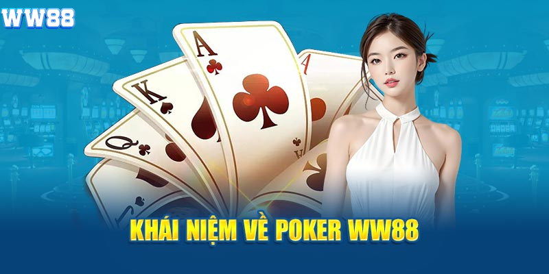 Khái niệm về Poker WW88 Khái niệm về Poker WW88