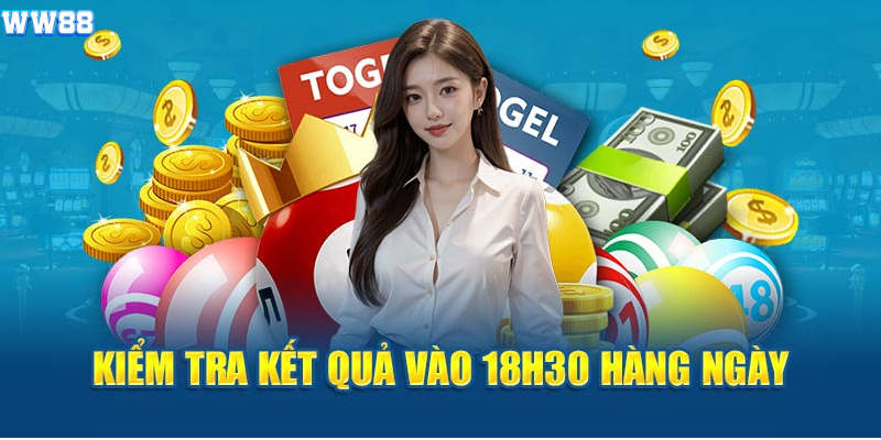 Kiểm tra kết quả vào 18h30 hàng ngày Kiểm tra kết quả vào 18h30 hàng ngày