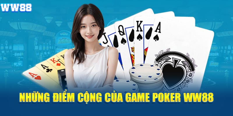 Những điểm cộng của game Poker WW88 Những điểm cộng của game Poker WW88