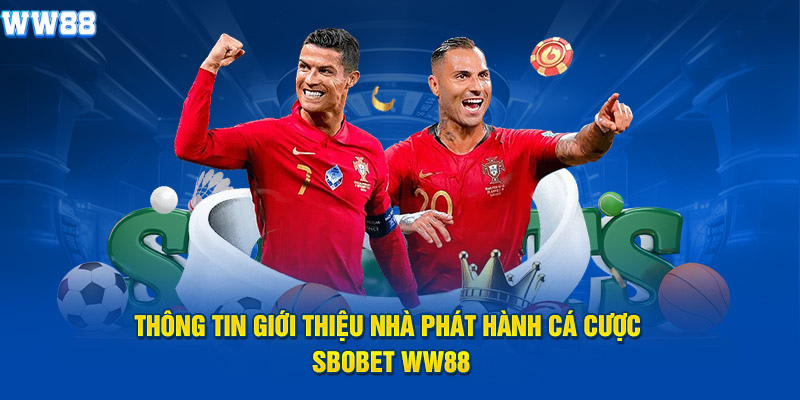 Thông tin giới thiệu nhà phát hành cá cược Sbobet WW88 Thông tin giới thiệu nhà phát hành cá cược Sbobet WW88