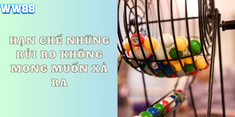 Hạn chế những rủi ro không mong muốn xả ra Hạn chế những rủi ro không mong muốn xả ra