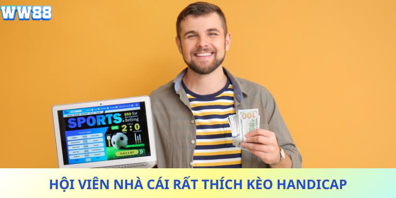 Hội viên nhà cái rất thích kèo Handicap Hội viên nhà cái rất thích kèo Handicap