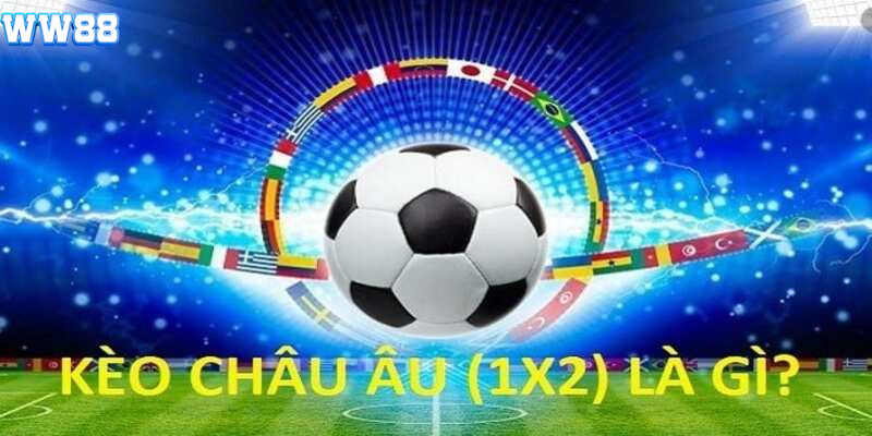 Tóm tắt đôi nét kèo châu Âu tại WW88 Tóm tắt đôi nét kèo châu Âu tại WW88