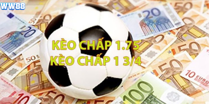 Tổng quan về kèo chấp 1 3/4 Tổng quan về kèo chấp 1 3/4